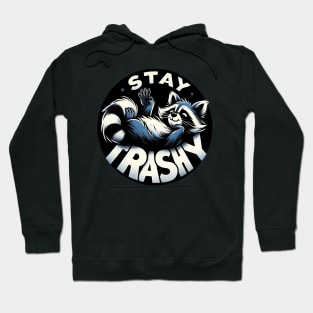 Stay Trashy Winking Raccoon Fun Playful Quote Hoodie